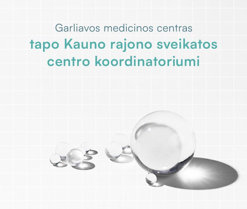 Garliavos medicinos centras tapo Kauno rajono sveikatos centro koordinatoriumi